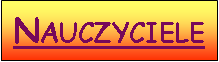 Pole tekstowe: Nauczyciele