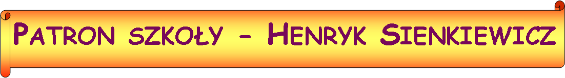Zw�j poziomy: Patron szko�y - Henryk Sienkiewicz